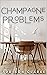 Champagne Problems