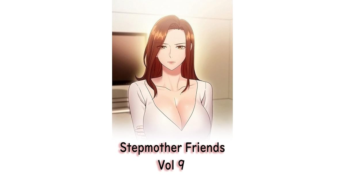 Stepmother Friends Vol 9 by Mokbegae
