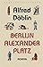 Berlijn Alexanderplatz. Het verhaal van Franz Biberkopf