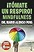 ¡Tómate un respiro! Mindfulness by Mario Alonso Puig