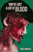 You've Lost a Lot of Blood