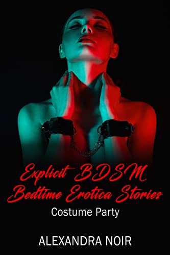 Explicit BDSM Bedtime Erotica Stories - Costume Party (BDSM Bedtime Stories)