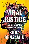 Viral Justice: How We Grow the World We Want