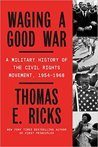 Waging a Good War: A Military History of the Civil Rights Movement, 1954-1968