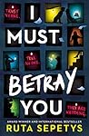 Book cover for I Must Betray You