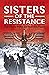 Sisters of the Resistance: The Nuns Who Defied the s