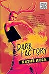 Dark Factory by Kathe Koja