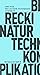 Natur und Technik. Eine Komplikation by Birgit Recki