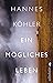 Ein mögliches Leben: Roman