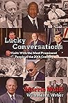 Lucky Conversations: Visits With the Most Prominent People of the 20th Century