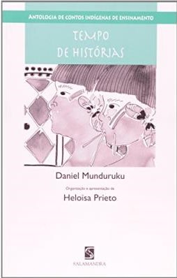 Tempo de Histórias: Antologia de Contos Indígenas de Ensinamento (Paperback)