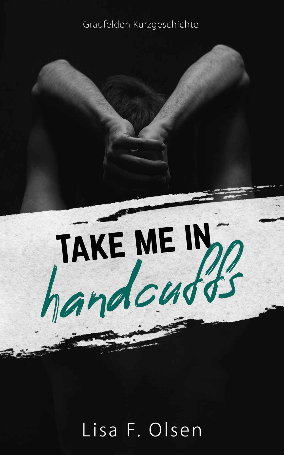 Take me in handcuffs: Kurzgeschichte
