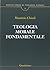 Teologia morale fondamentale by Maurizio Chiodi