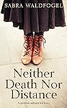 Neither Death Nor...