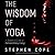 The Wisdom of Yoga: A Seeker's Guide to Extraordinary Living