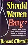 Should Women Hang? by Bernard O'Donnell