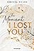 The Moment I Lost You (Lost...