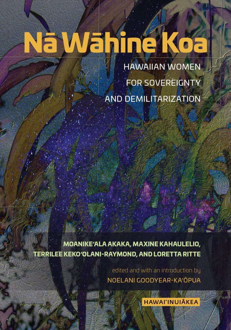 Nā Wāhine Koa: Hawaiian Women for Sovereignty and Demilitarization (ebook)