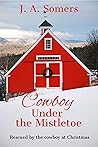 Cowboy Under the Mistletoe by J.A. Somers Cowboy Under the Mistletoe by J.A. Somers