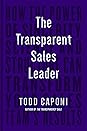 The Transparent Sales Leader by Todd Caponi