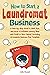 How to Start a Laundromat Business by John Russel