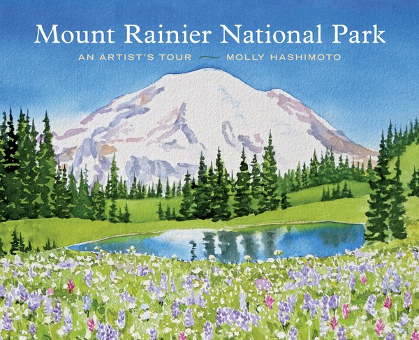 Mount Rainier National Park: An Artist's Tour (Hardcover)