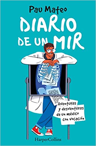 Diario de un MIR. Aventuras y desventuras de un médico con vocación