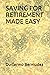 SAVING FOR RETIREMENT MADE EASY by Guillermo Bermudez