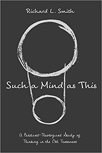 Such a Mind as This: A Biblical-Theological Study of Thinking in the Old Testament (Paperback)