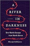 Summary of A River in Darkness: One Man's Escape from North Korea: Conversation Starters Summary of A River in Darkness: One Man's Escape from North Korea: Conversation Starters