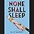 None Shall Sleep