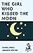 The Girl Who Kissed the Moon by Daniel Hinds