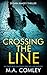 Crossing the Line by M.A. Comley