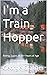 I'm a Train Hopper by George Graham