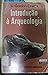 Introdução a Arqueologia by Gordon Childe