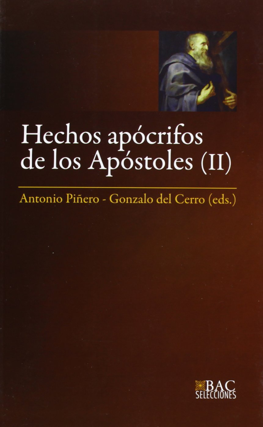 Hechos apócrifos de los Apóstoles. II: Hechos de Felipe ; Martirio de Pedro ; Hechos de Andrés y Mateo ; Martirio de Mateo ; Hechos de Pedro y Pablo ; ... de Nereo y Aquiles ; Martirio de Andrés (Paperback)