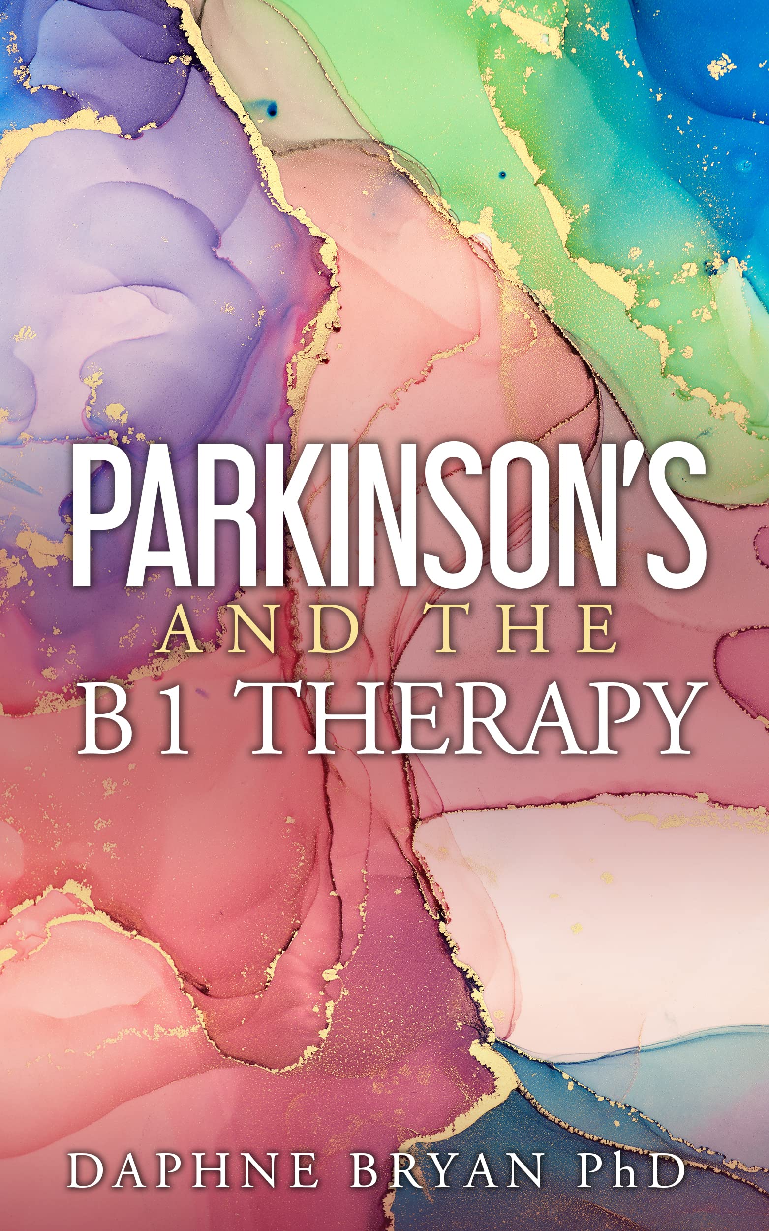 Parkinson's and the B1 Therapy (Kindle Edition)