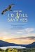 I'd Still Say Yes: A Dreame...