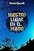 Nuestro lugar en el mundo (Spanish Edition)