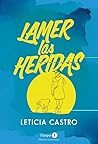 Lamer las Heridas by Leticia Castro