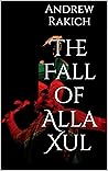 The Fall of Alla Xul by Andrew Rakich
