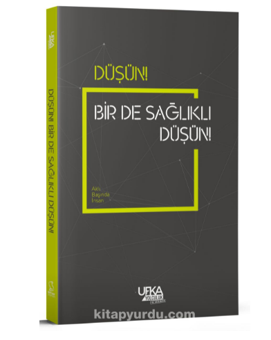 Düşün! Bir De Sağlıklı Düşün!