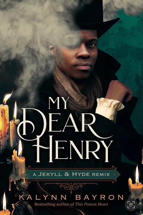 My Dear Henry: A Jekyll & Hyde Remix by Kalynn Bayron | Goodreads