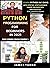 Python Programming For Beginners In 2021: Learn Python In 5 Days With Step By Step Guidance, Hands-on Exercises And Solution (Fun Tutorial For Novice Programmers) (Easy Coding Crash Course)