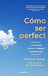 Cómo ser perfecto...