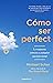 Cómo ser perfecto. La respuesta correcta a cualquier cuestión moral (Spanish Edition)