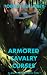 Armored Cavalry Curses by Robert McKinney Armored Cavalry Curses by Robert McKinney