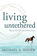 Living Untethered: Beyond the Human Predicament