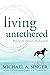 Living Untethered: Beyond t...