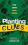 Planting Clues: How plants solve crimes